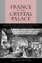 France at the Crystal Palace: Bourgeois Taste and Artisan Manufacture in the Nineteenth Century - Whitney Walton