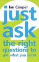 Just Ask The Right Questions To Get What You Want - Ian Cooper