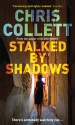 Stalked by Shadows - Chris Collett