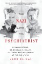 The Nazi and the Psychiatrist: Hermann Göring, Dr. Douglas M. Kelley, and a Fatal Meeting of Minds at the End of WWII - Jack El-Hai