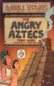 The Angry Aztecs (Horrible Histories #) - Terry Deary