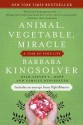 Animal, Vegetable, Miracle - Barbara Kingsolver, Steven L. Hopp, Camille Kingsolver