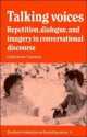 Talking Voices: Repetition, Dialogue, and Imagery in Conversational Discourse - Deborah Tannen, John J. Gumperz