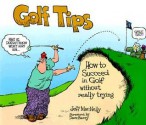 Golf Tips: How to Succeed in Golf Without Really Trying - Jeff MacNelly, Sue Knopf, Salvatore Concialdi, Dave Barry