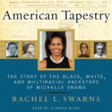 American Tapestry: The Story of the Black, White, and Multiracial Ancestors of Michelle Obama - Rachel L. Swarns, Claudia Alick