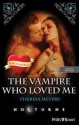 The Vampire Who Loved Me - Theresa Meyers