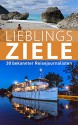 Lieblingsziele 30 bekannter Reisejournalisten (German Edition) - Sybille Boolakee, Sibylle von Kamptz, Sabine Metzger, Fabian von Poser, Hans-Werner Rodrian, Franz Neumeier, Marc Reisner, Simone F. Lucas, Hans-Werner Rodrian, Dagmar Rogge