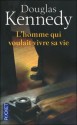 L'homme qui voulait vivre sa vie - Douglas Kennedy, Bernard Cohen