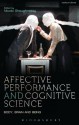 Affective Performance and Cognitive Science: Body, Brain and Being - Nicola Shaughnessy, Bruce McConachie, Rhonda Blair, Amy Cook, Anna Furse, Erin Hood, John Lutterbie, Jo Machon, Frank E. Pollick, Melissa Trimingham