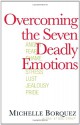 Overcoming the Seven Deadly Emotions - Michelle Borquez