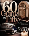 60 Going on Fifty: The Baby Boomers Memory Book - Ed Poole, Kathi Poole