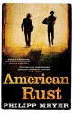 American Rust - Philipp Meyer