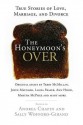 The Honeymoon's Over: True Stories of Love, Marriage, and Divorce - Andrea Chapin, Sally Wofford-Girand