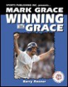 Mark Grace Winning with Grace - Barry Rozner, Rob Rains