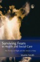 Surviving Fears in Health and Social Care: The Terrors of Night and the Arrows of Day - Martin Smith