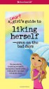 A Smart Girl's Guide to Liking Herself, Even on the Bad Days (American Girl) (Smart Girl's Guides) - Laurie Zelinger, Jennifer Kalis