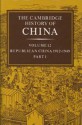 The Cambridge History of China, Volume 12: Republican China, 1912-1949 - John King Fairbank