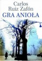 Gra anioła - Carlos Ruiz Zafón