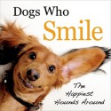 Dogs Who Smile: The Happiest Hounds Around - Virginia Woof