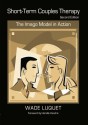 Short-Term Couples Therapy: The Imago Model in Action - Wade Luquet, Harville Hendrix