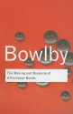 The Making and Breaking of Affectional Bonds - John Bowlby