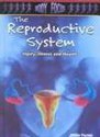 The Reproductive System: Injury, Illness And Health (Body Focus) - Steve Parker, Carol Ballard