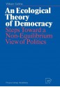 An Ecological Theory of Democracy: Steps Toward a Non-Equilibrium View of Politics - William Collins