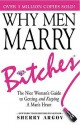 Why Men Marry Bitches: A Woman's Guide to Winning Her Man's Heart - Sherry Argov