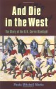 And Die in the West: The Story of the O.K. Corral Gunfight - Paula Mitchell Marks