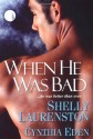 When He Was Bad - Cynthia Eden, Shelly Laurenston