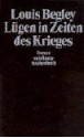 Lügen in Zeiten des Krieges. - Louis Begley