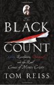 The Black Count: Glory, Revolution, Betrayal, and the Real Count of Monte Cristo - Tom Reiss