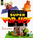 How to Make Super Pop-Ups - Joan Irvine