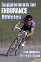 Supplements for Endurance Athletes - José Antonio, Jeffrey R. Stout