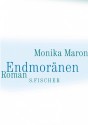 Endmoränen - Monika Maron