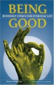 Being Good: Buddhist Ethics For Everday Life - Master Hsing Yun, Xingyun, Tom Graham