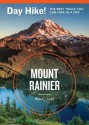 Day Hike! Mount Rainier, 3rd Edition: The Best Trails You Can Hike in a Day - Ron C. Judd