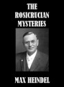 Rosicrucian Mysteries - Max Heindel