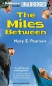 The Miles Between - Mary E. Pearson