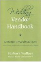 Wedding Vendor Handbook: Get to the Top and Stay There - Barbara Wallace