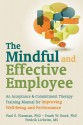 The Mindful and Effective Employee: An Acceptance and Commitment Therapy Training Manual for Improving Well-Being and Performance - Paul E. Flaxman, Frank W. Bond, Fredrik Livheim