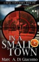 In A Small Town (A Small Town Series: Book One) - Marc A. DiGiacomo