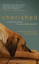 Cherished: 21 Writers on Animals They Have Loved and Lost - Barbara Abercrombie