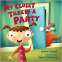 My Closet Threw a Party - Robyn Parnell, Jimmy Pickering