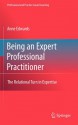 Being An Expert Professional Practitioner: The Relational Turn In Expertise (Professional And Practice Based Learning) - Anne Edwards