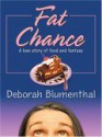 Fat Chance: A Love Story of Food and Fantasy - Deborah Blumenthal