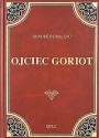 Ojciec Goriot - Honore de Balzac