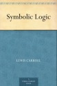 Symbolic Logic - Lewis Carroll