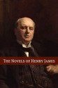 The Novels of Henry James (Annotated with Biography) - Henry James