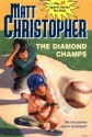 The Diamond Champs (Matt Christopher Sports Classics) - Matt Christopher